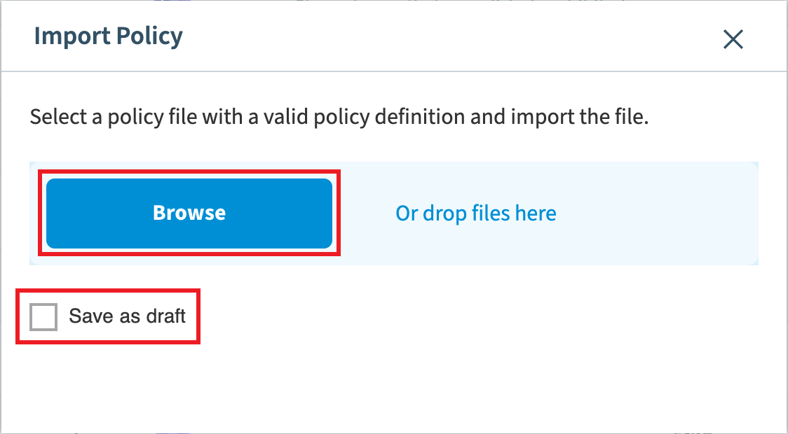 Import Policy dialog with Browse and Save as draft highlighted